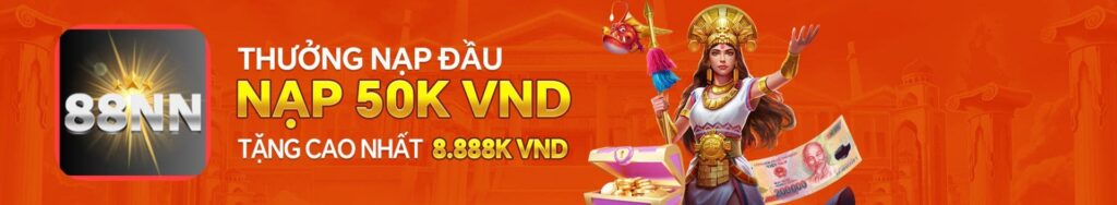 88NN KHUYẾN MÃI NẠP ĐẦU